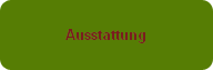 Ausstattung
